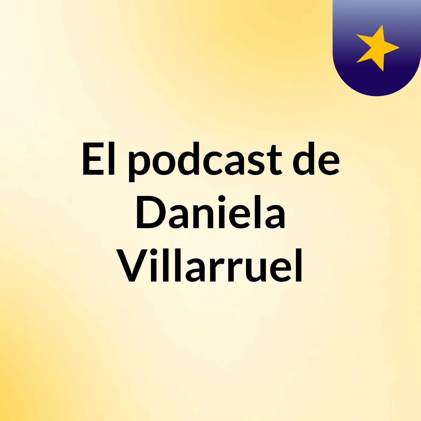 El podcast de Daniela Villarruel podcast artwork