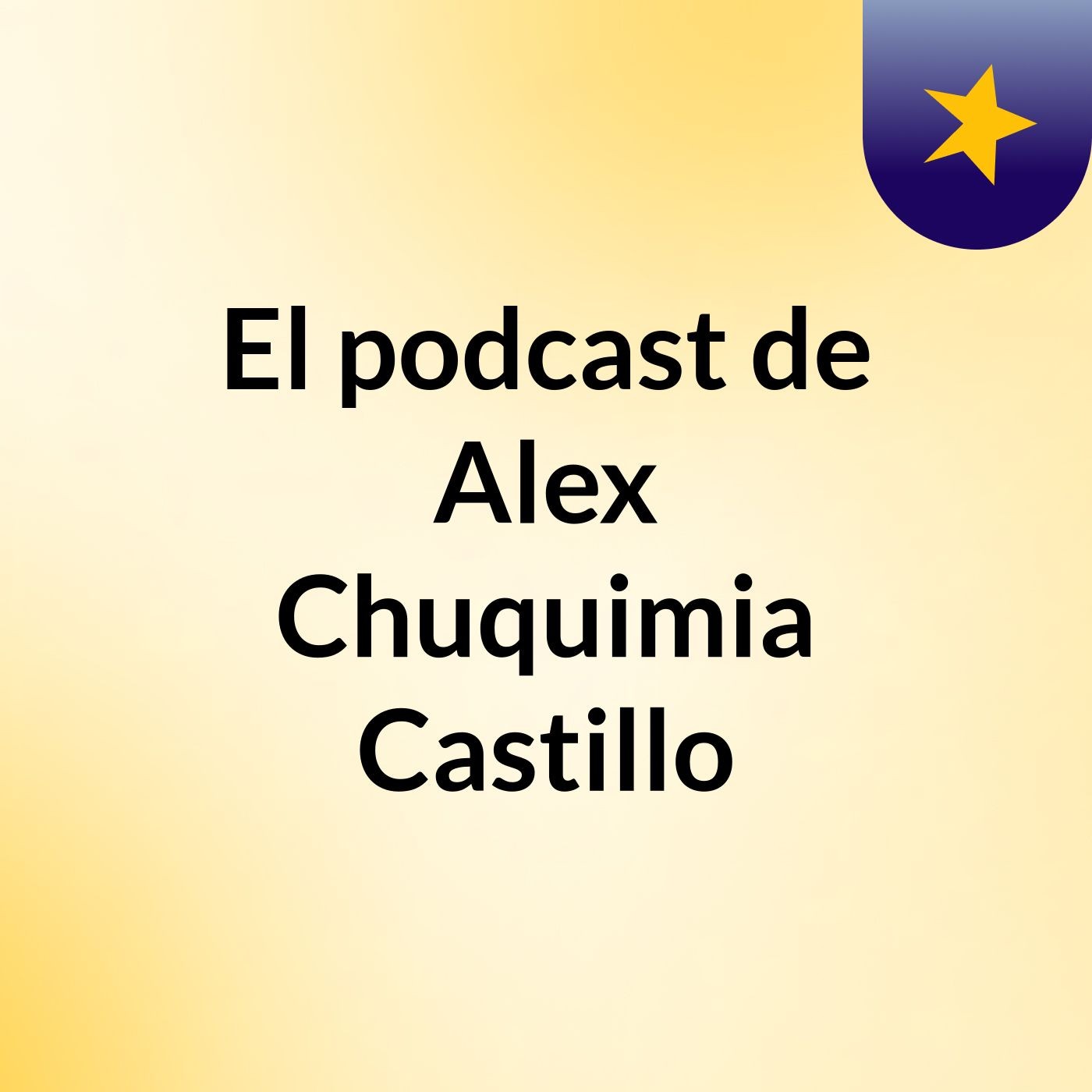 El podcast de Alex Chuquimia Castillo