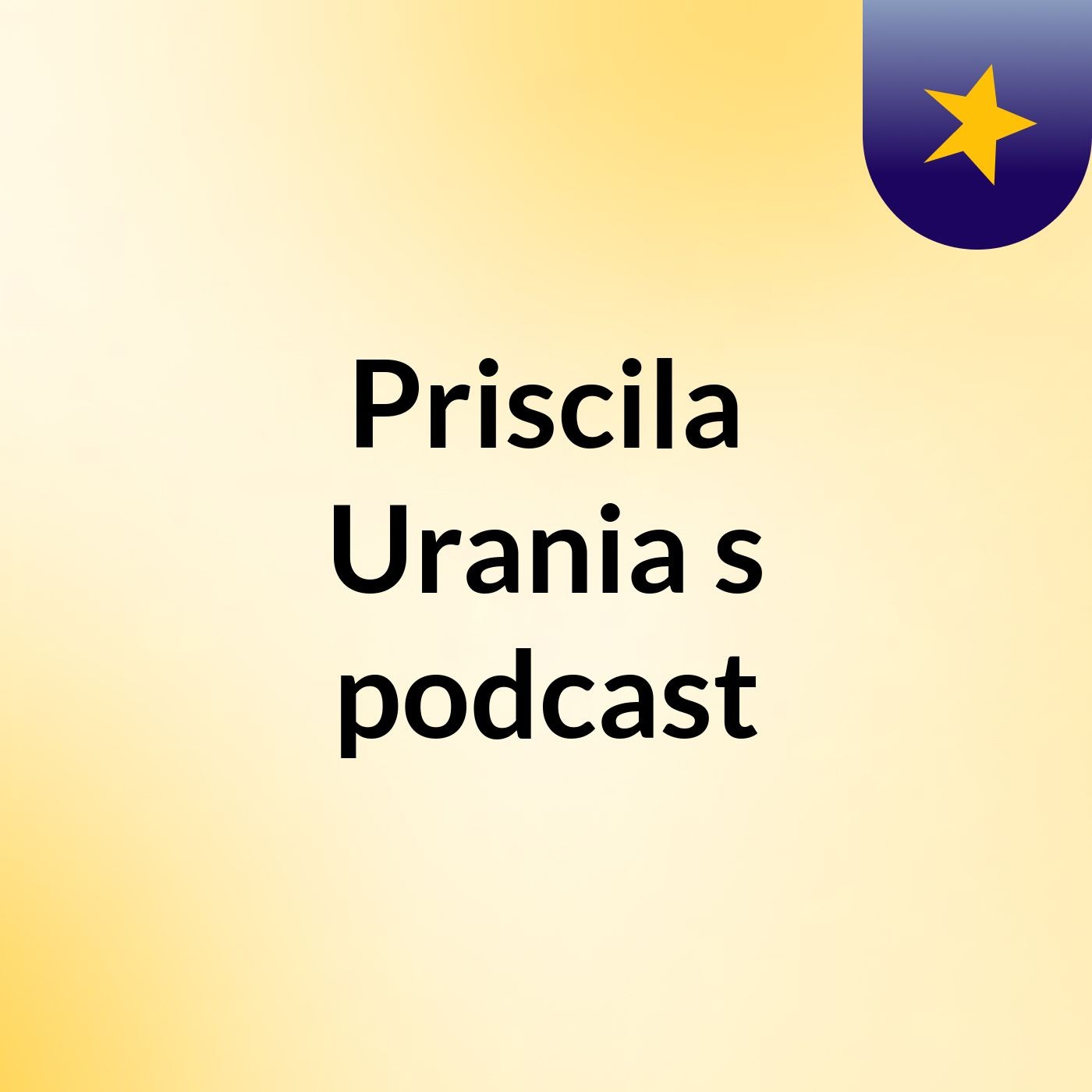 Priscila Urania's podcast