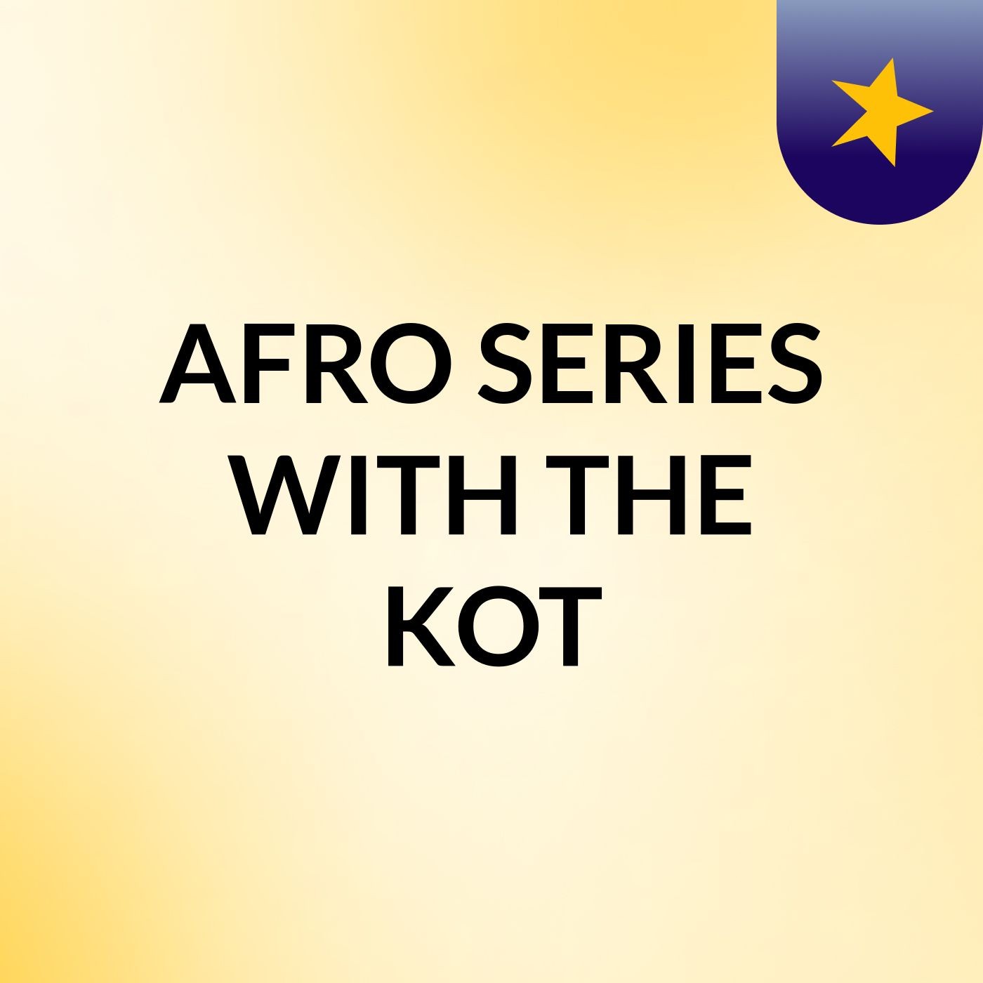 AFRO SERIES WITH THE KOT