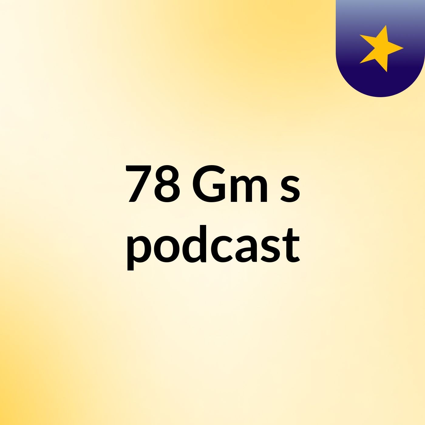 78 Gm's podcast podcast artwork
