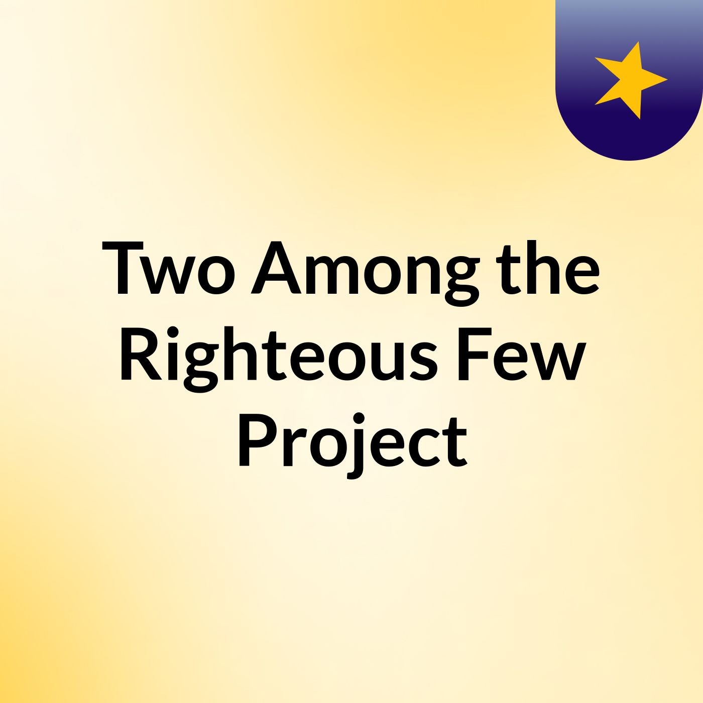 'Two Among the Righteous Few' Project