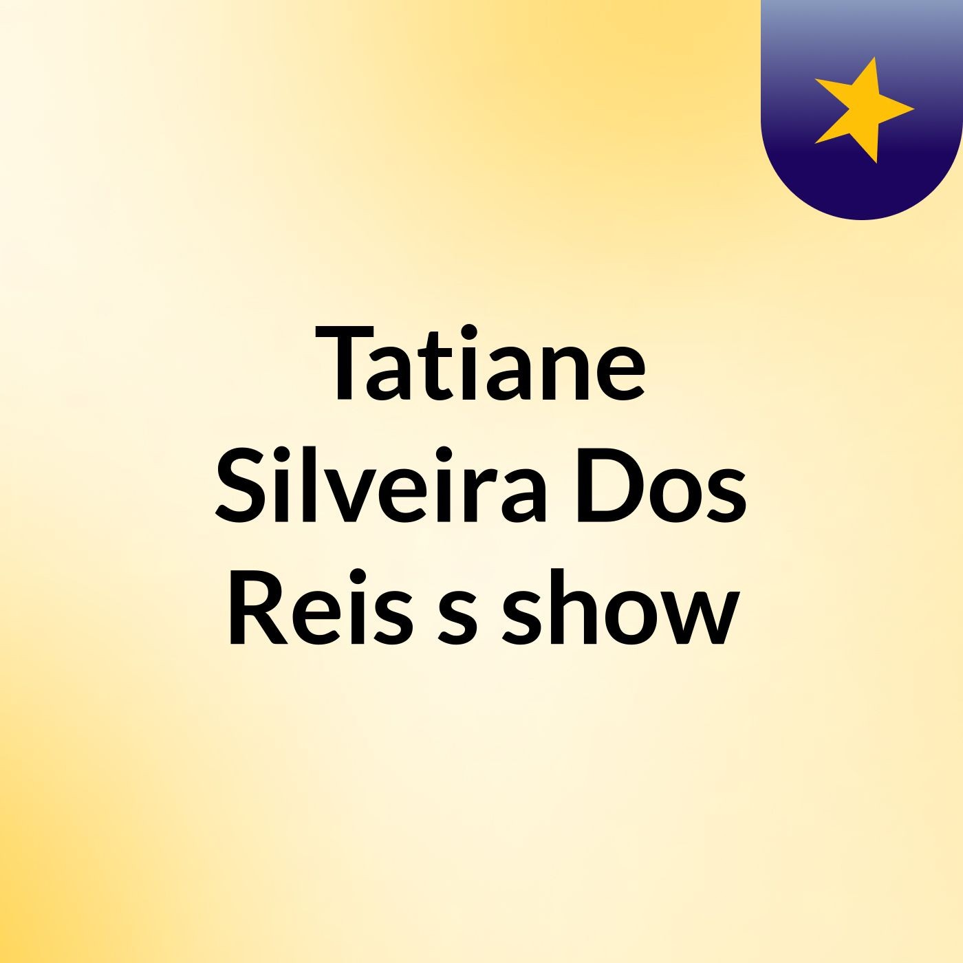 Tatiane Silveira Dos Reis's show