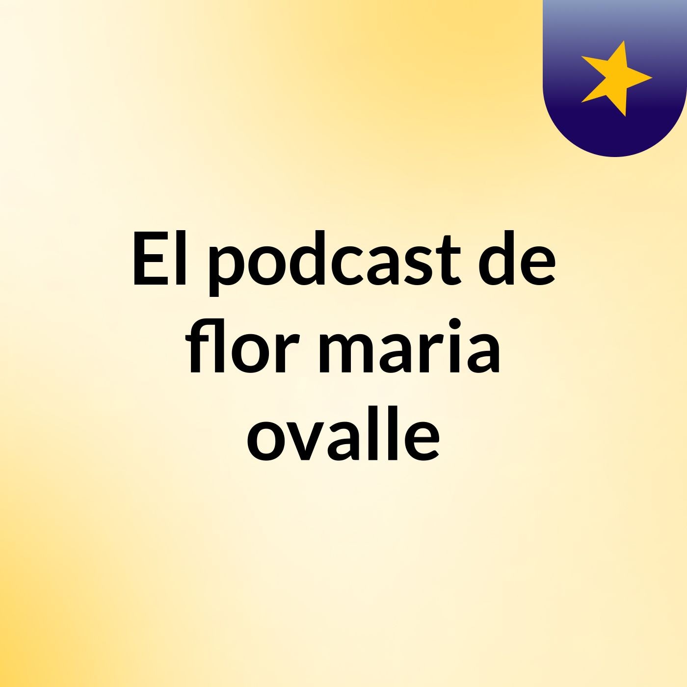 El podcast de flor maria ovalle