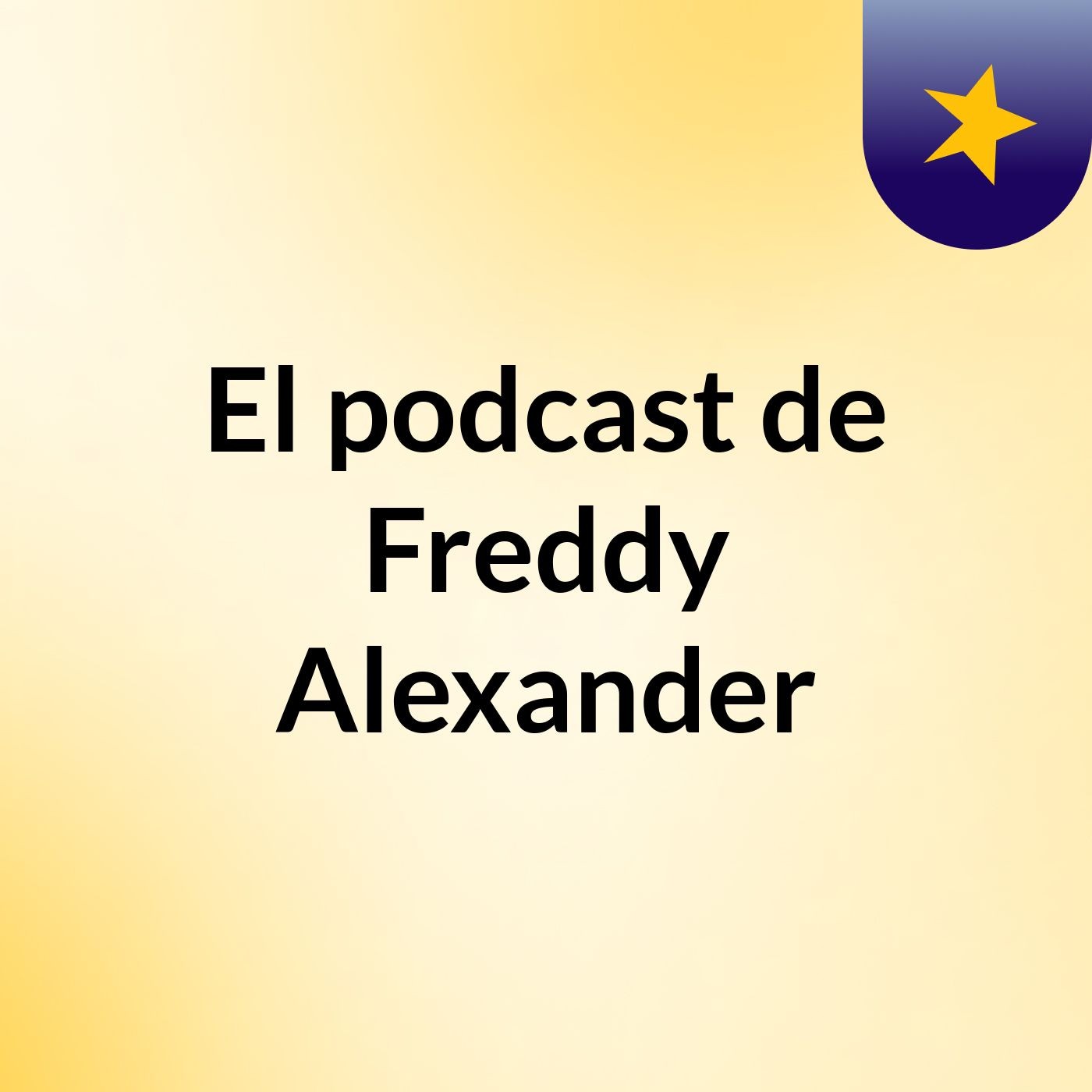 El podcast de Freddy Alexander podcast artwork