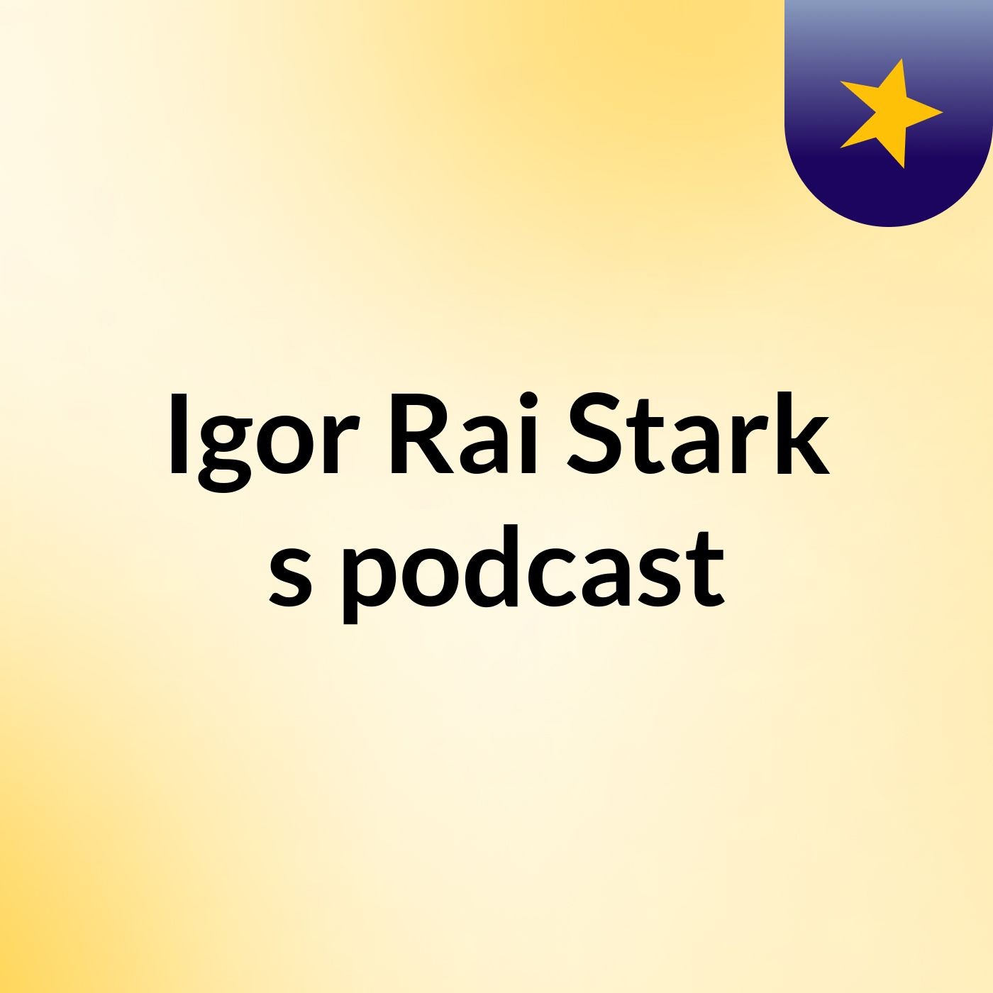 Igor Rai Stark's podcast