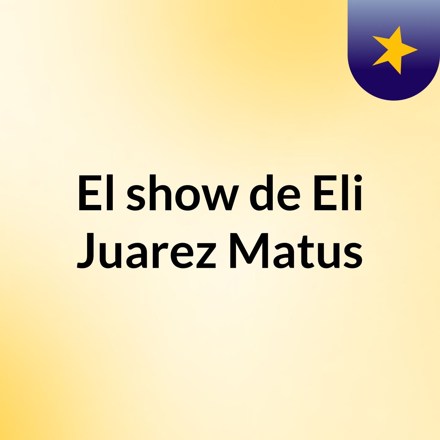 El show de Eli Juarez Matus