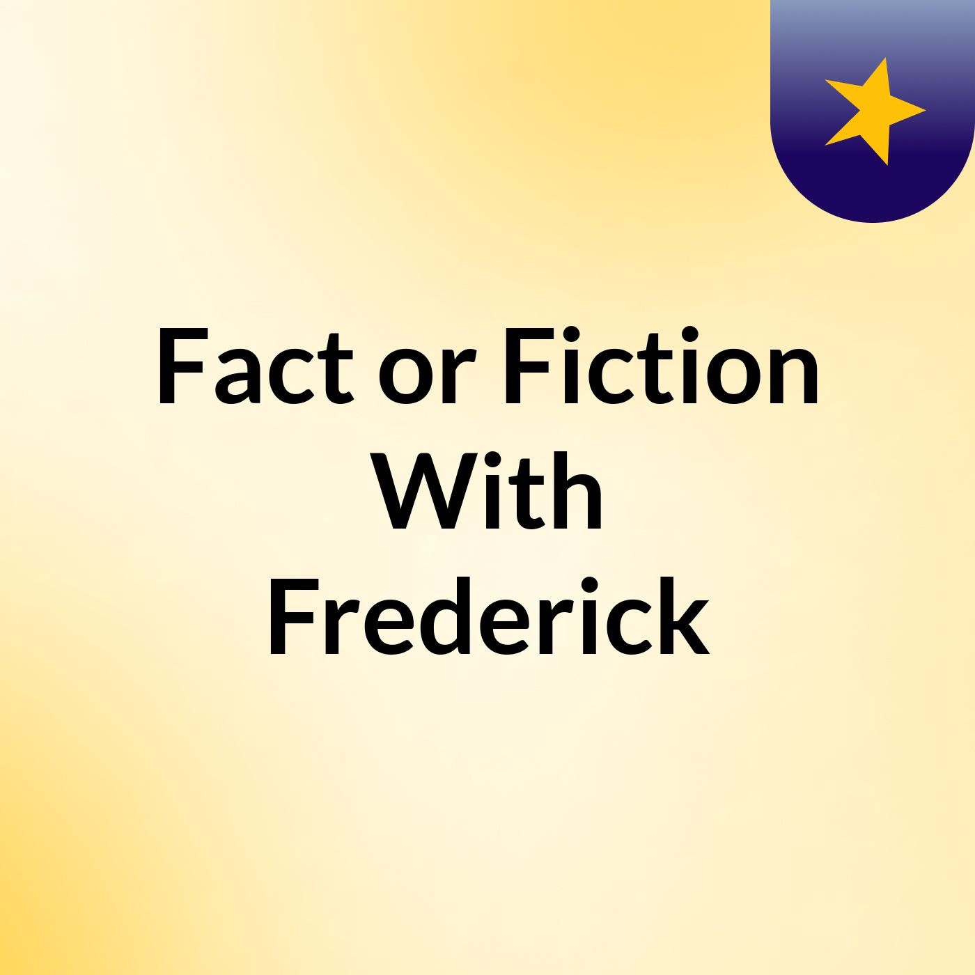 Fact or Fiction With Frederick podcast artwork