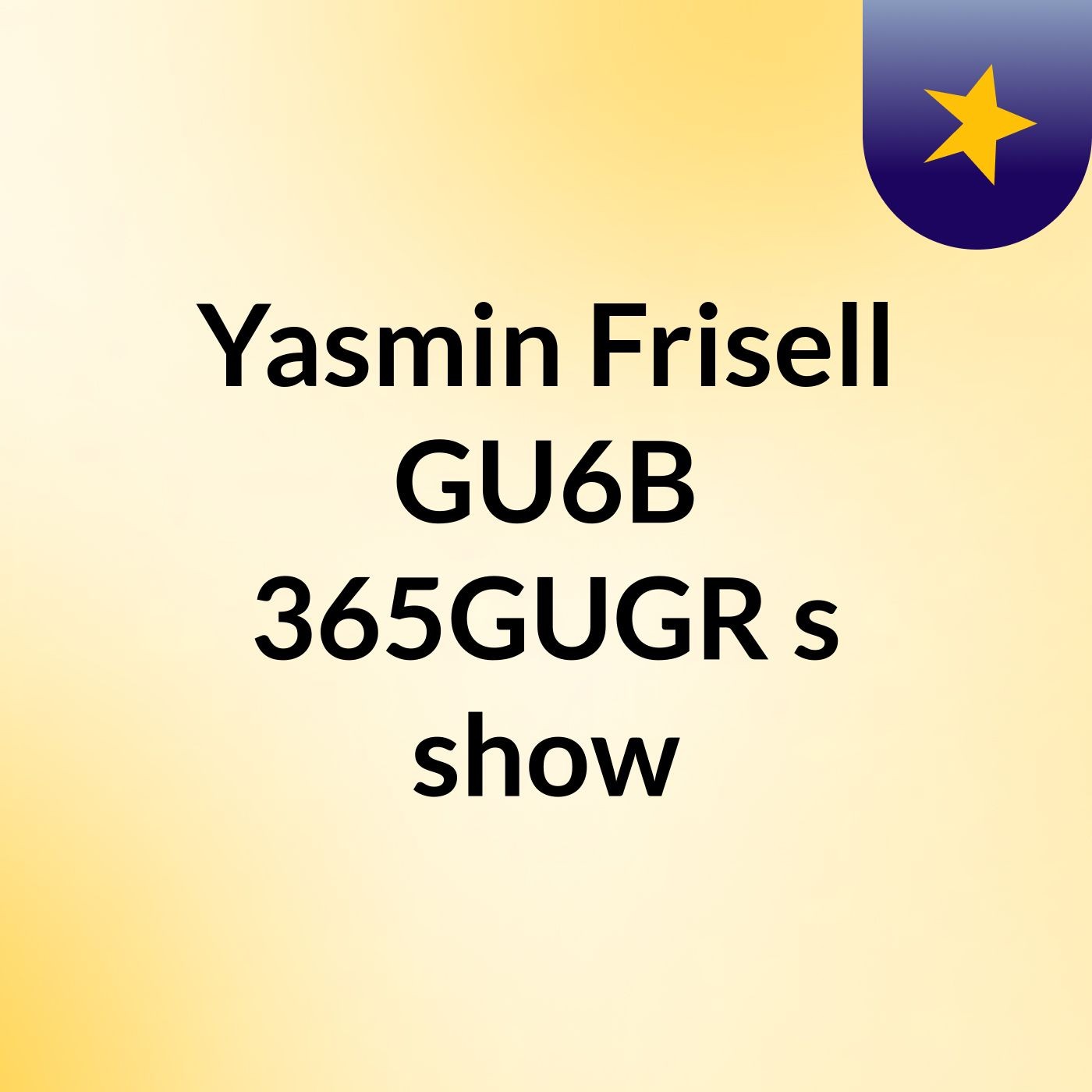 Yasmin Frisell GU6B 365GUGR's show cover art