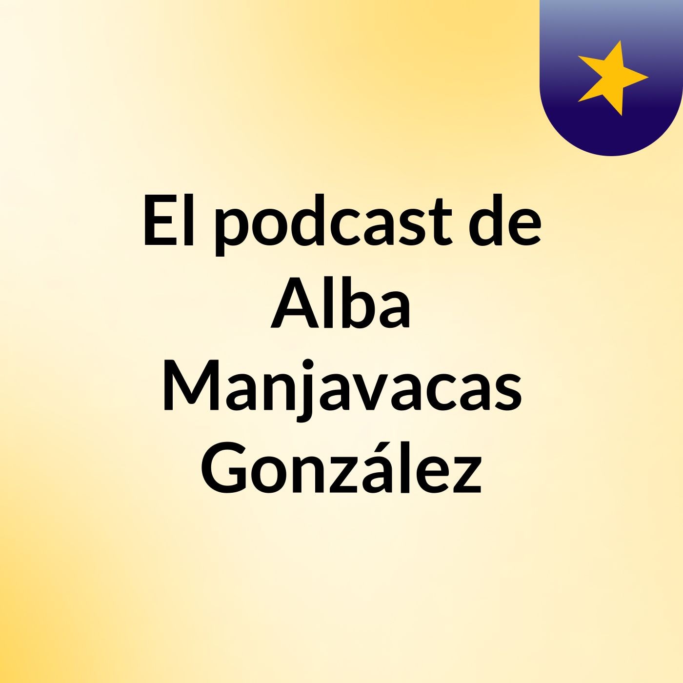 El podcast de Alba Manjavacas González podcast artwork