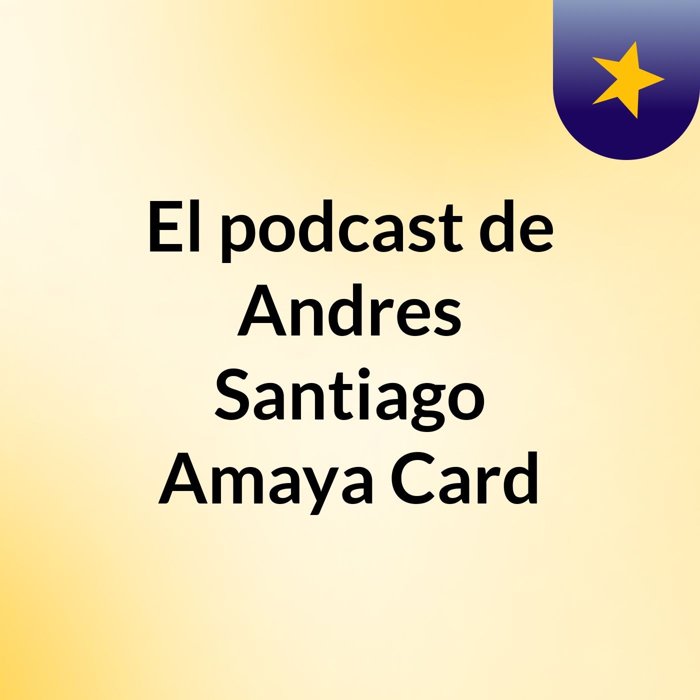 El podcast de Andres Santiago Amaya Card podcast artwork