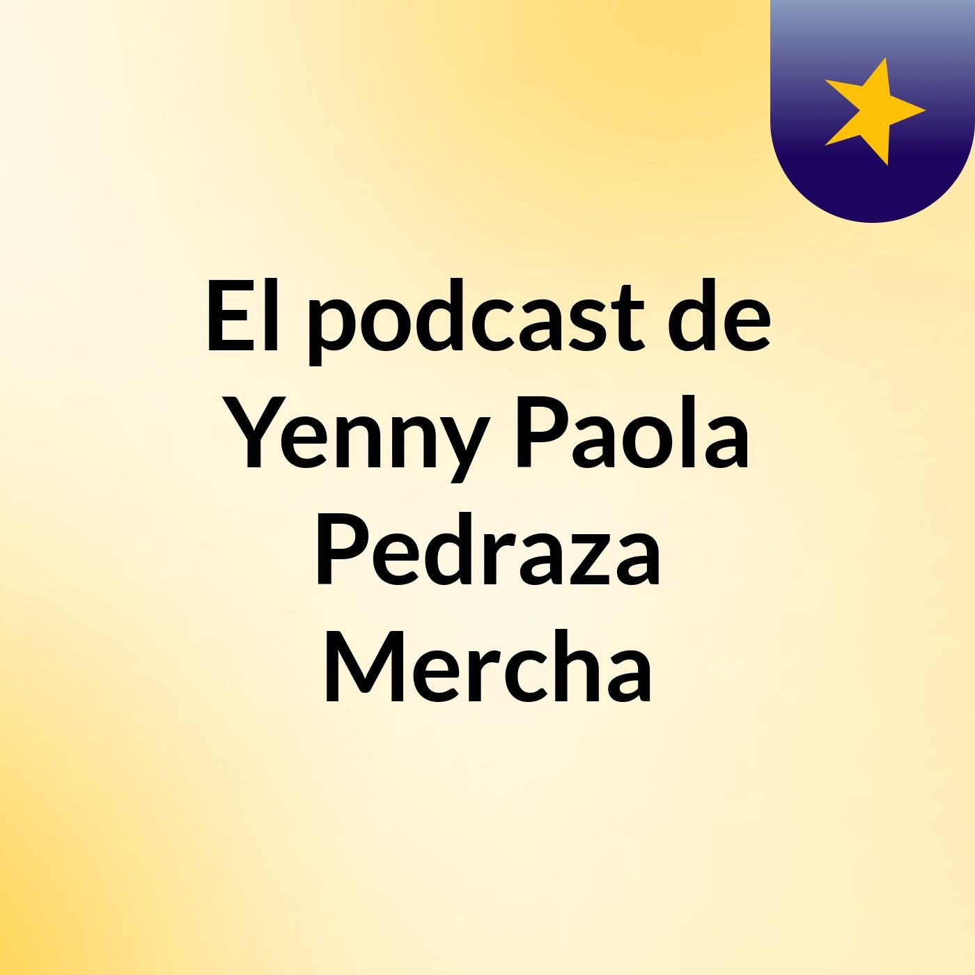 El podcast de Yenny Paola Pedraza Mercha