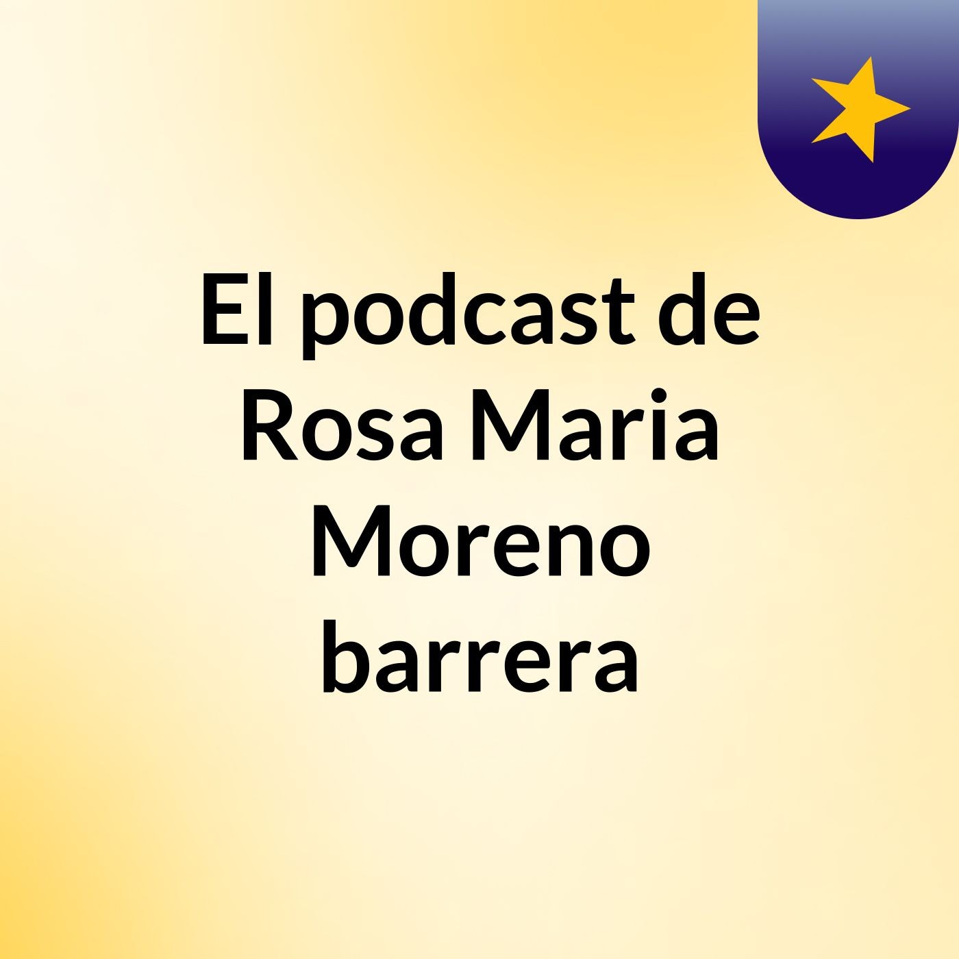 El podcast de Rosa Maria Moreno barrera
