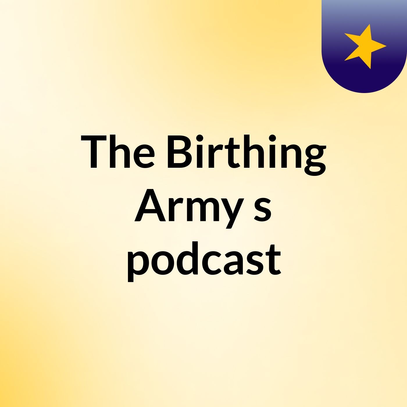 The Birthing Army's podcast