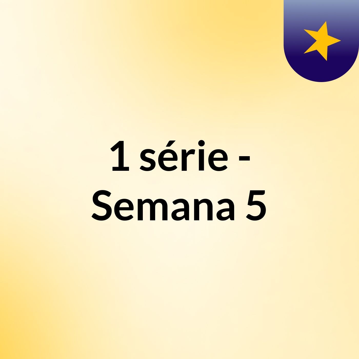 1 série - Semana 5