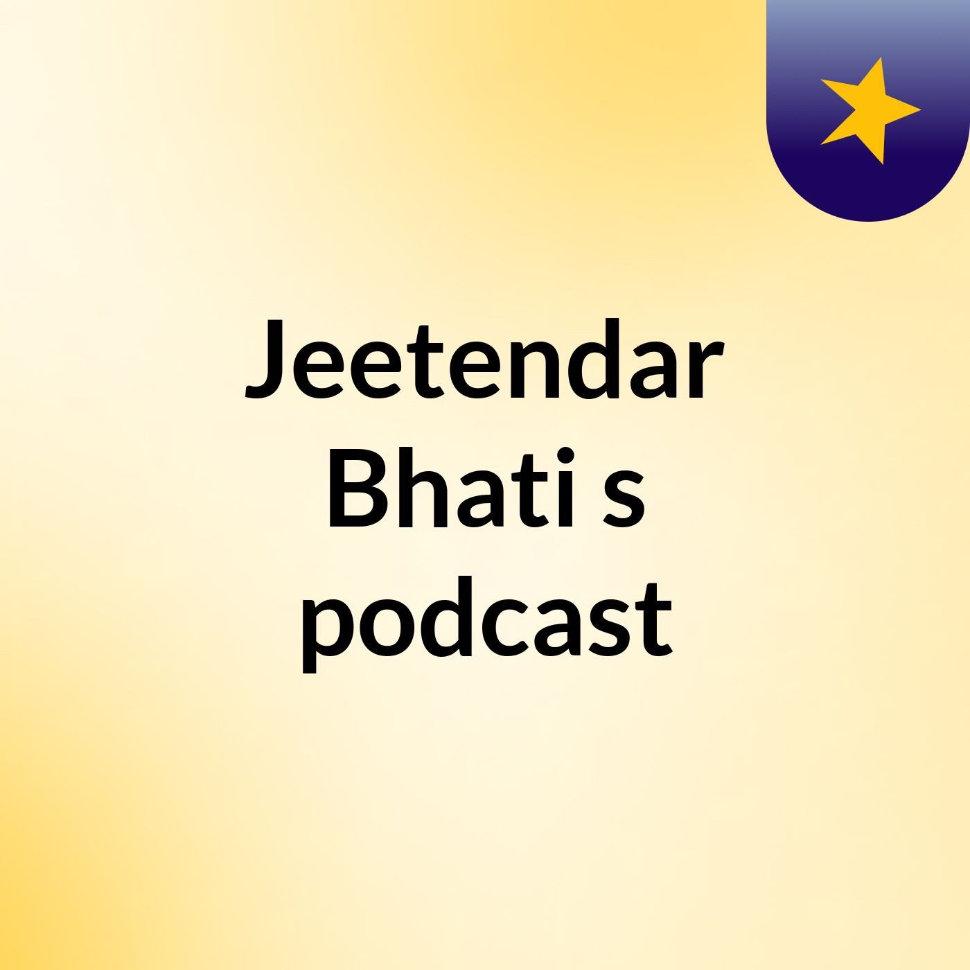 Jeetendar Bhati's podcast
