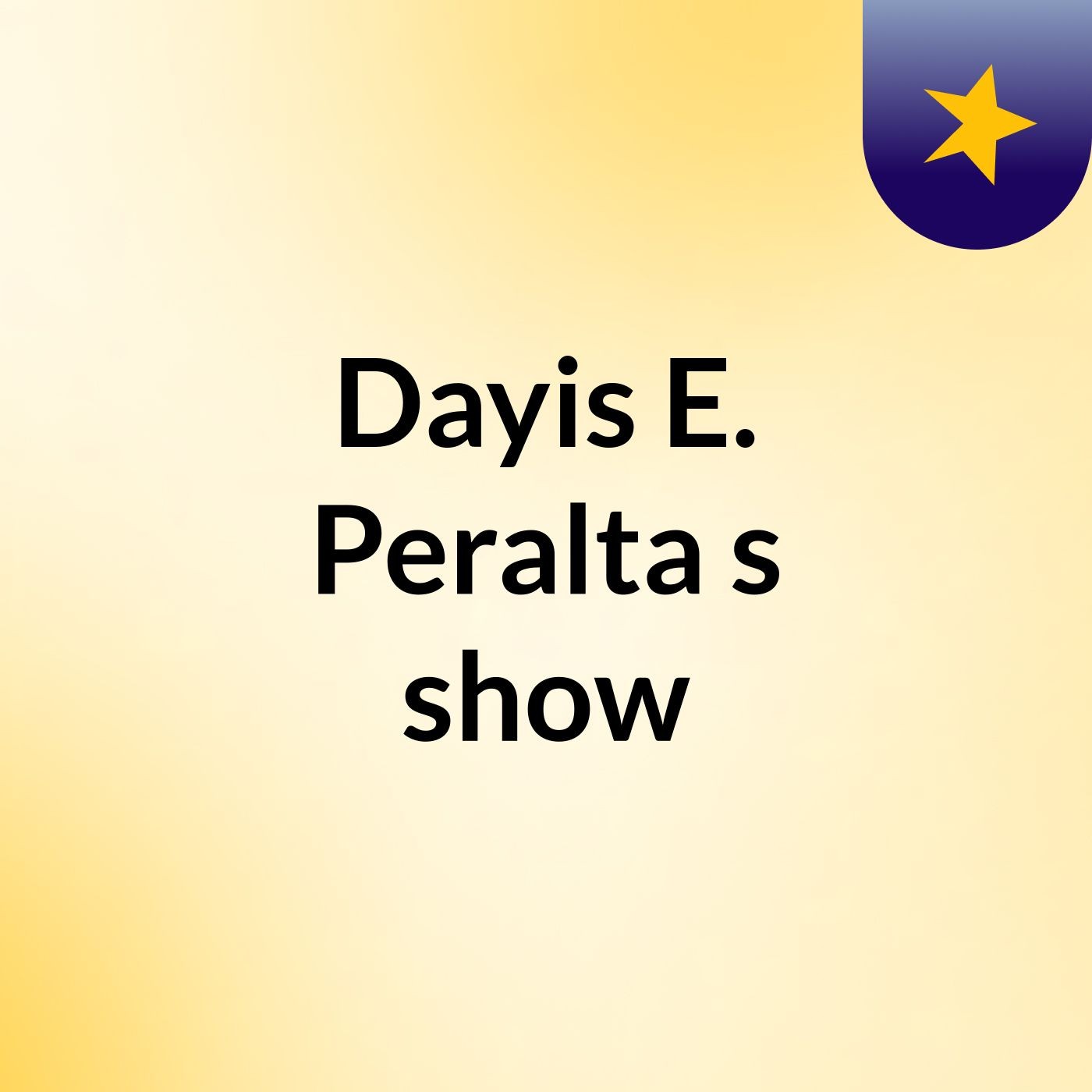 Dayis E. Peralta's show podcast artwork