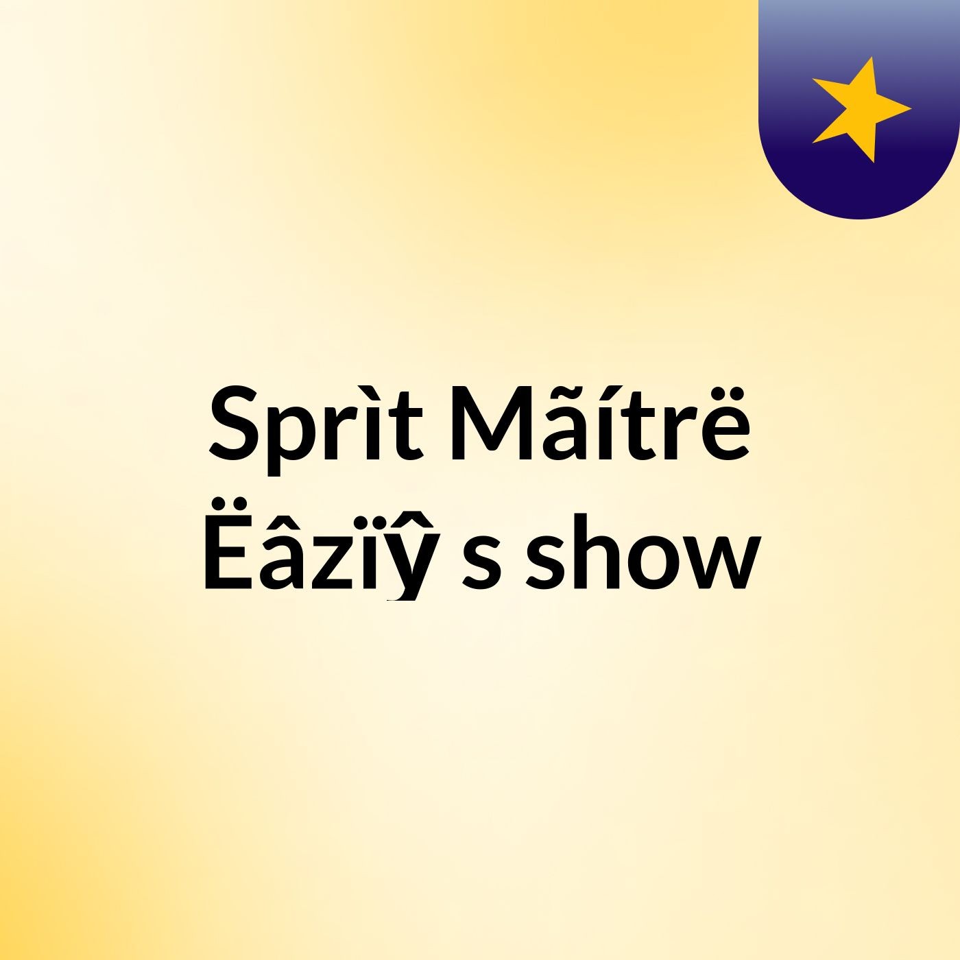 Sprìt Mãítrë Ëâzïŷ's show