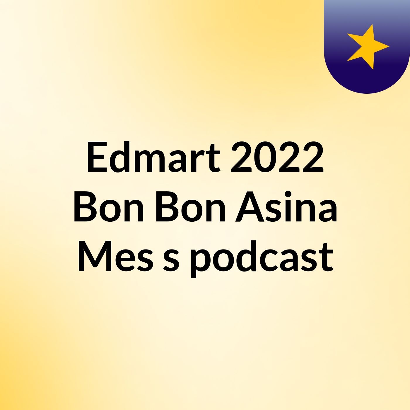 Edmart 2022 Bon Bon Asina Mes\'s podcast