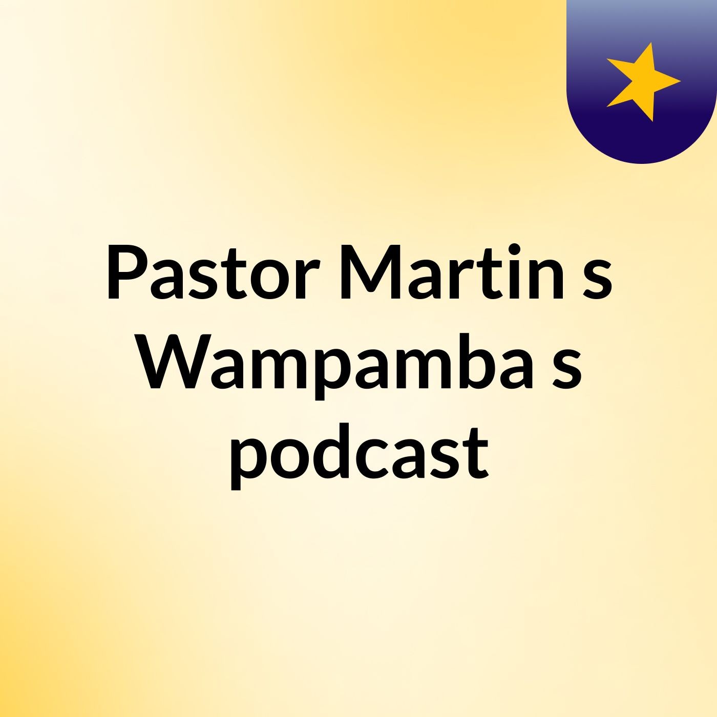 Pastor Martin's Wampamba's podcast