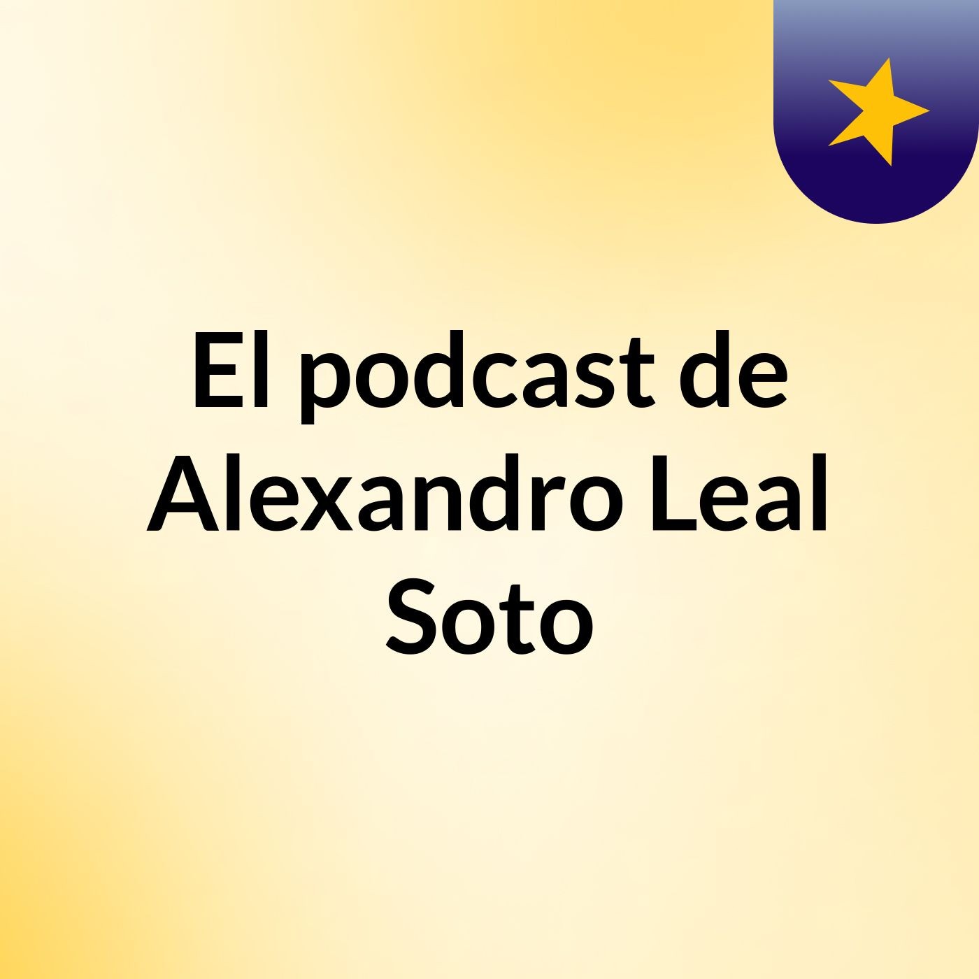 El podcast de Alexandro Leal Soto