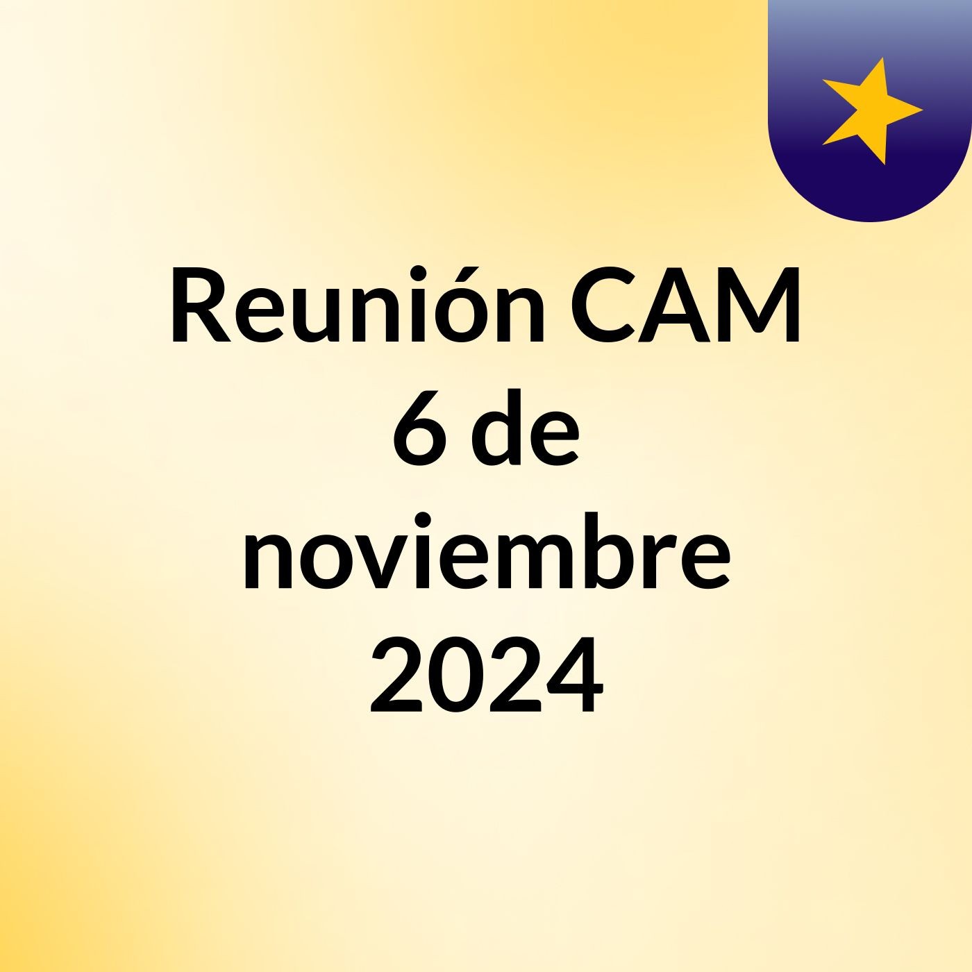 Reunión CAM 6 de noviembre 2024 podcast artwork