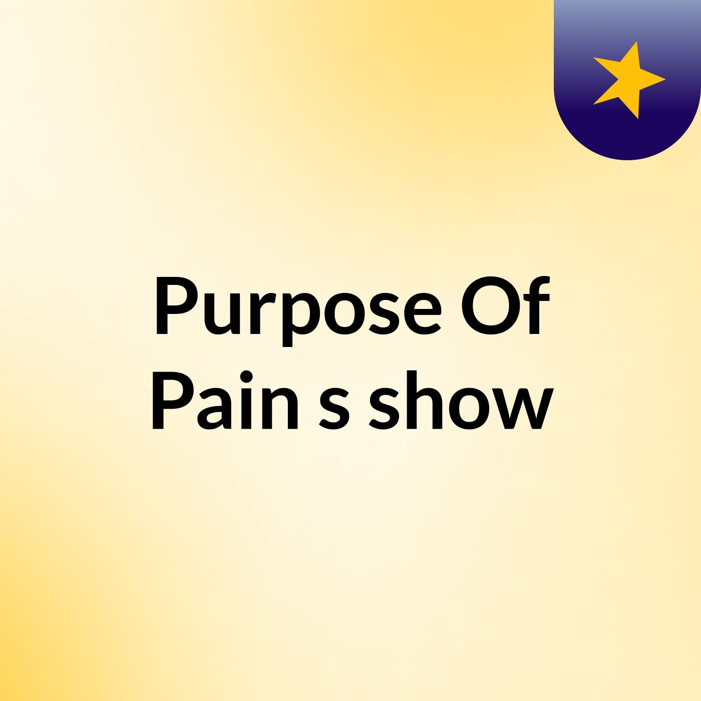 Purpose Of Pain's show