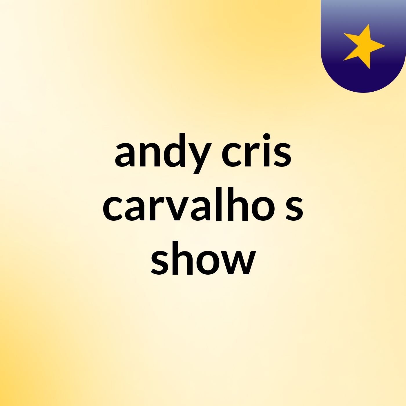 andy cris carvalho's show