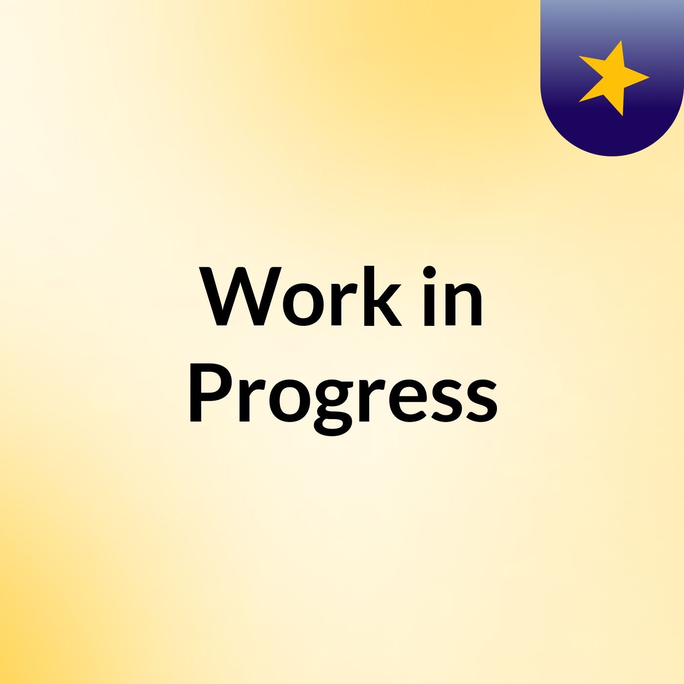 Work in Progress