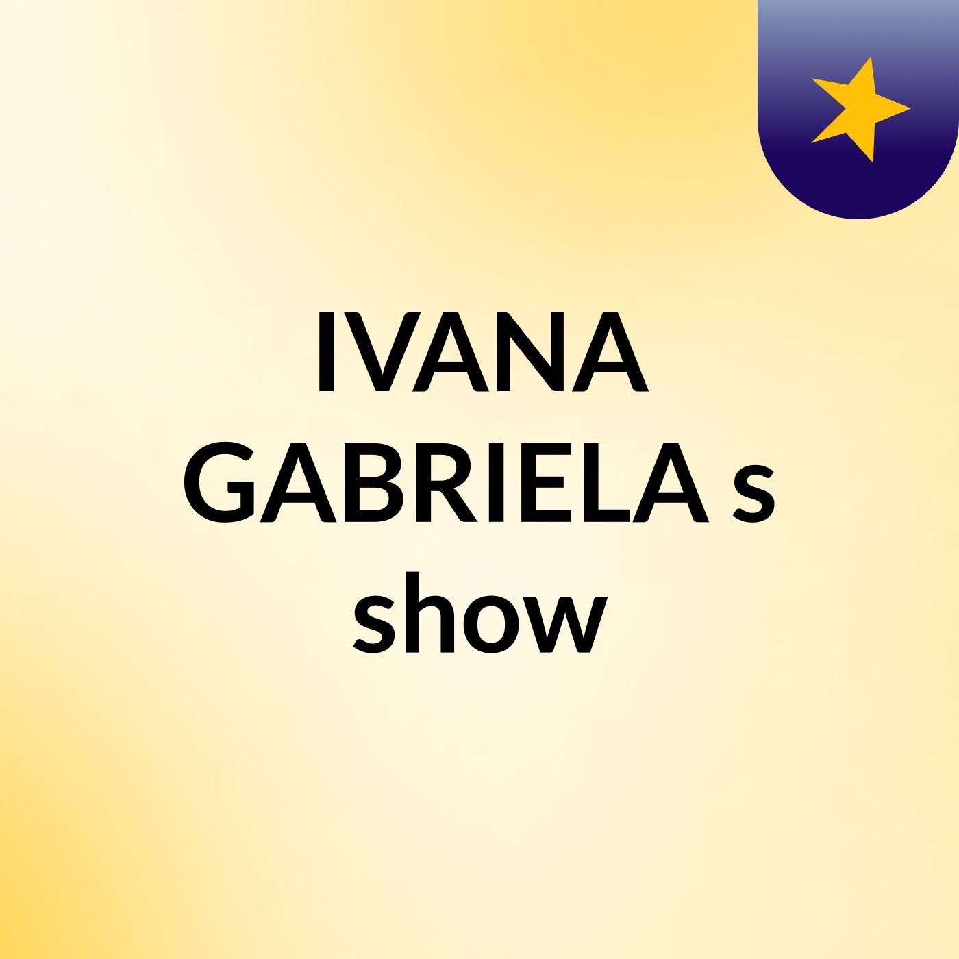 IVANA GABRIELA's show