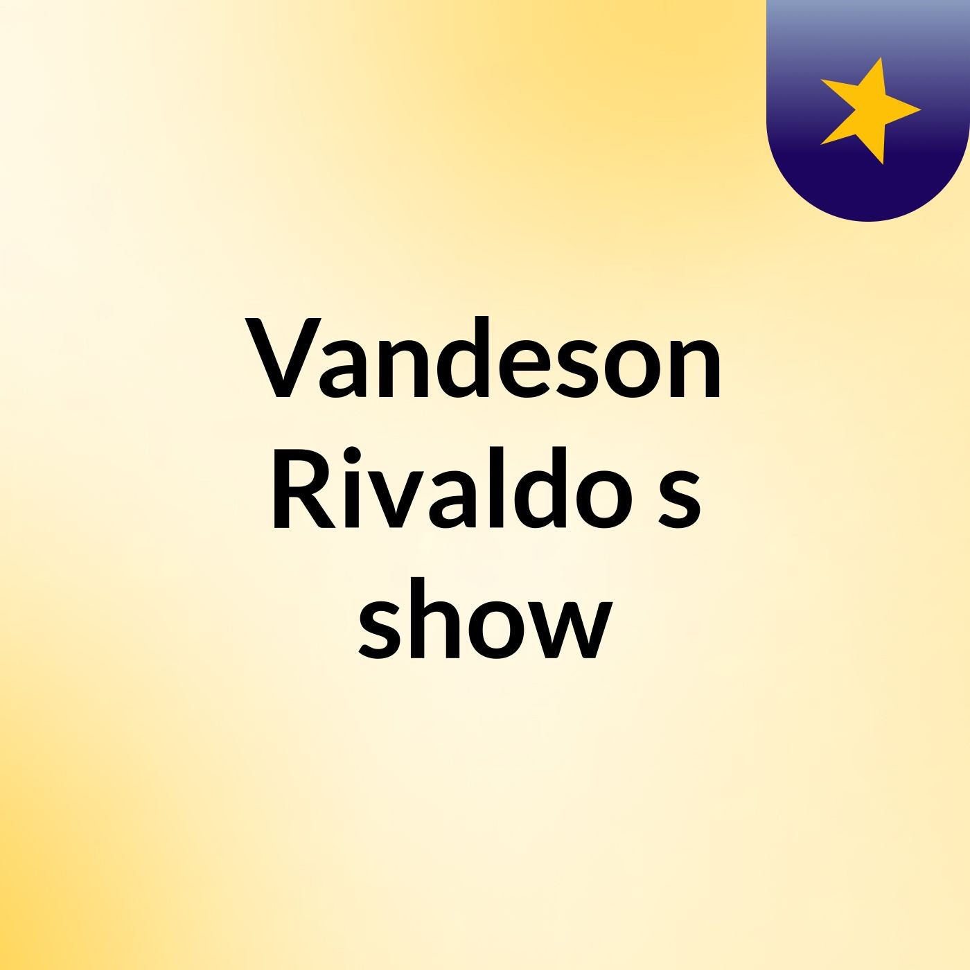 Vandeson Rivaldo's show