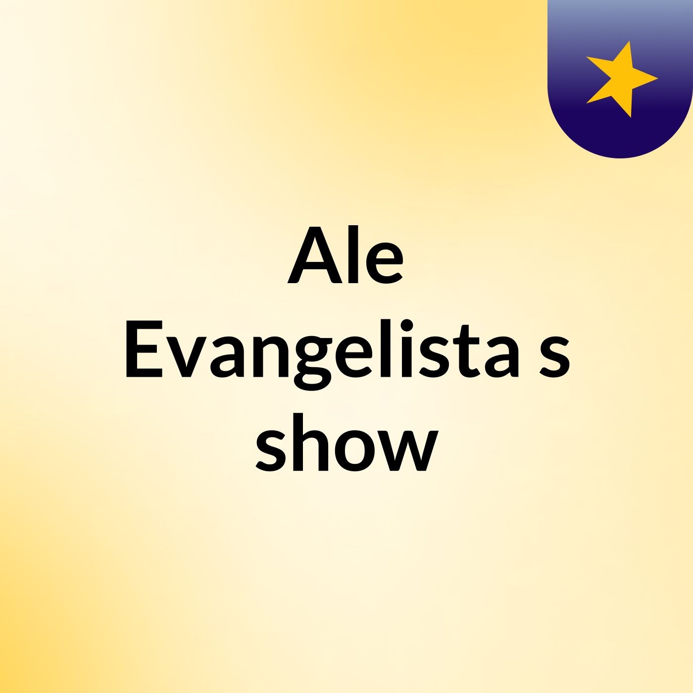 Ale Evangelista's show