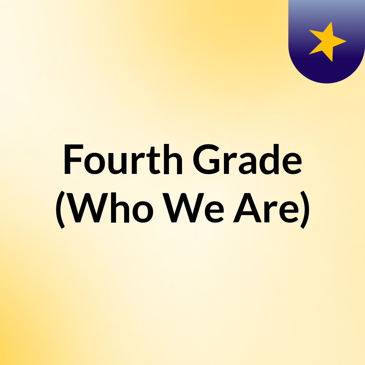 Fourth Grade (Who We Are)
