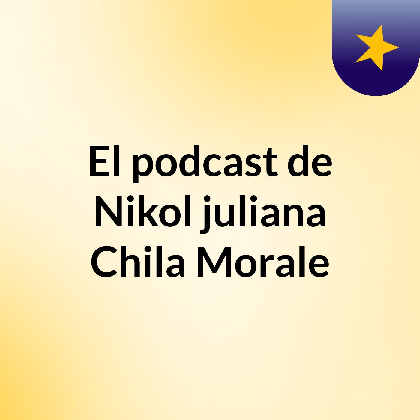 El podcast de Nikol juliana Chila Morale podcast artwork