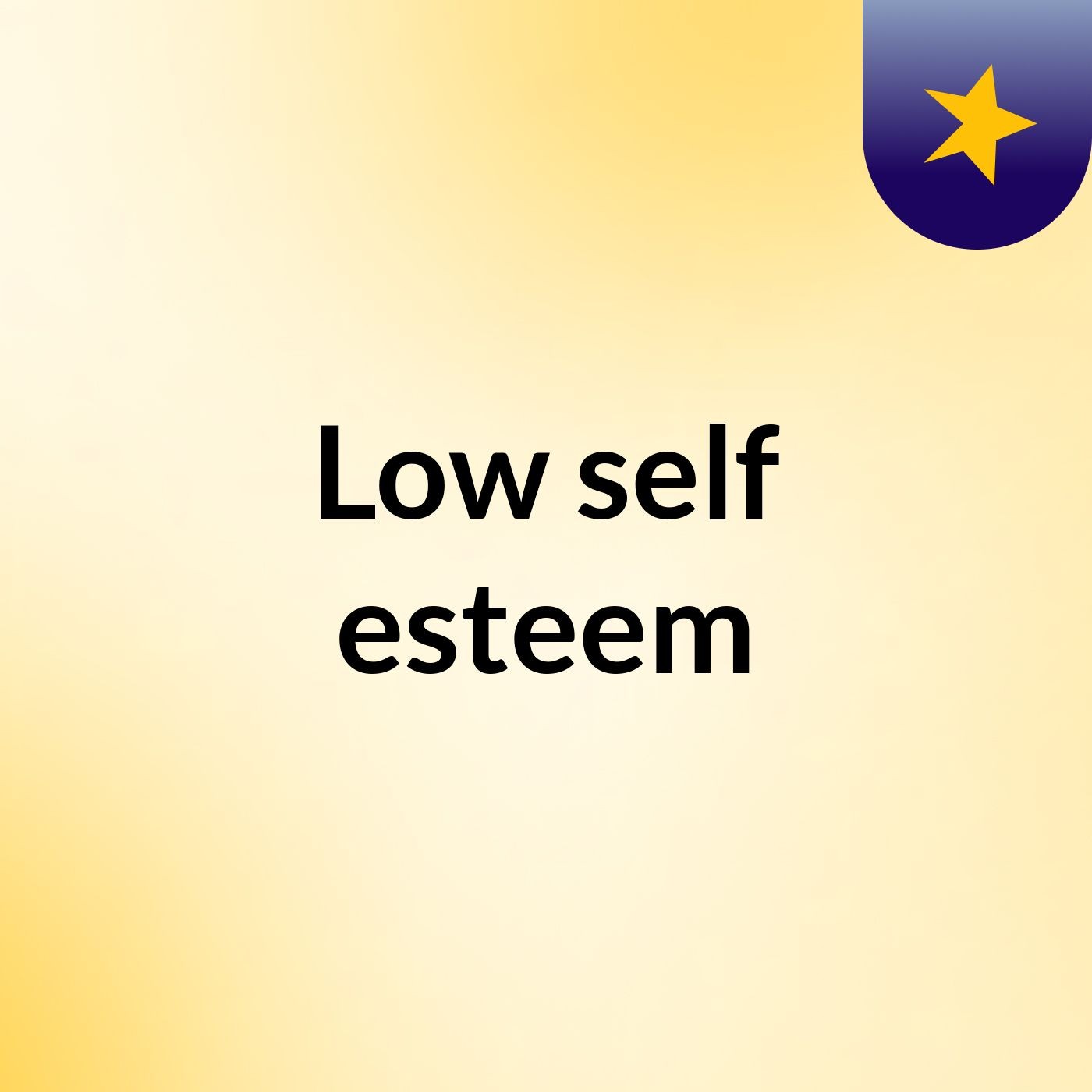 Low self esteem
