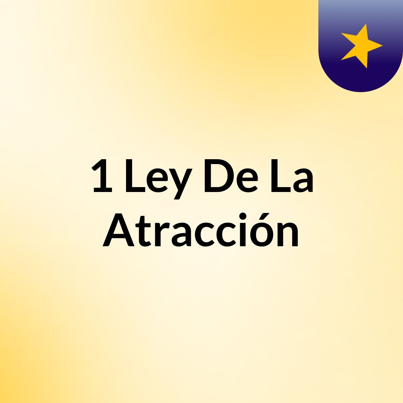 #1 Ley De La Atracción