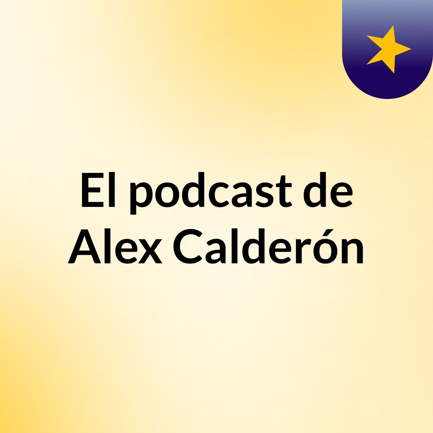 El podcast de Alex Calderón