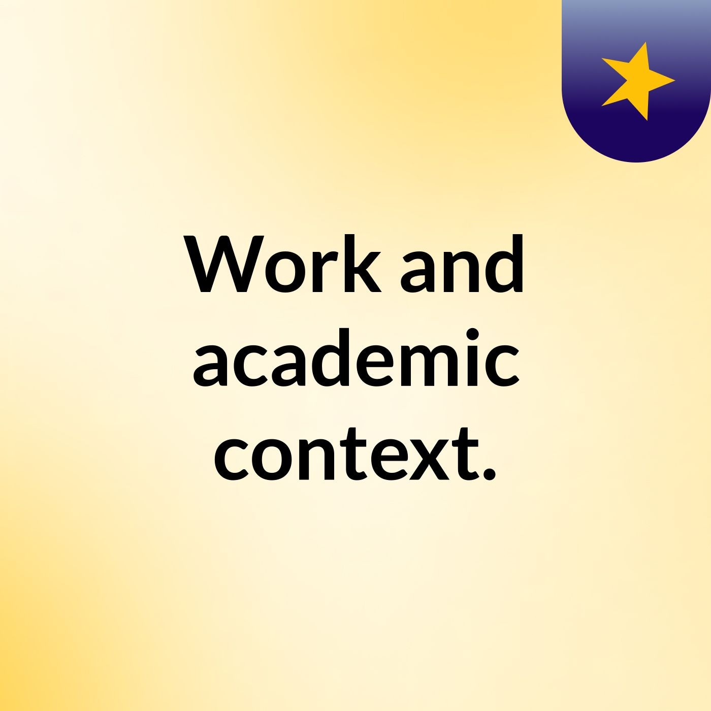 Work and academic context.