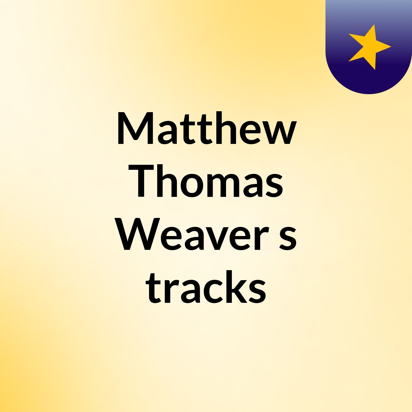 Matthew Thomas Weaver's tracks