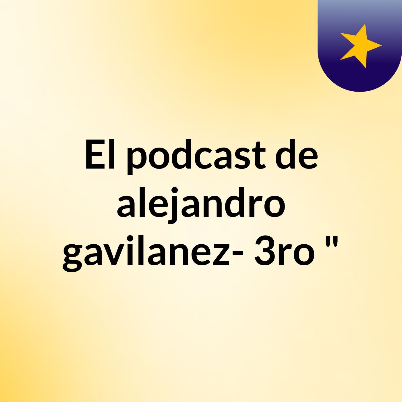 El podcast de alejandro gavilanez- 3ro "