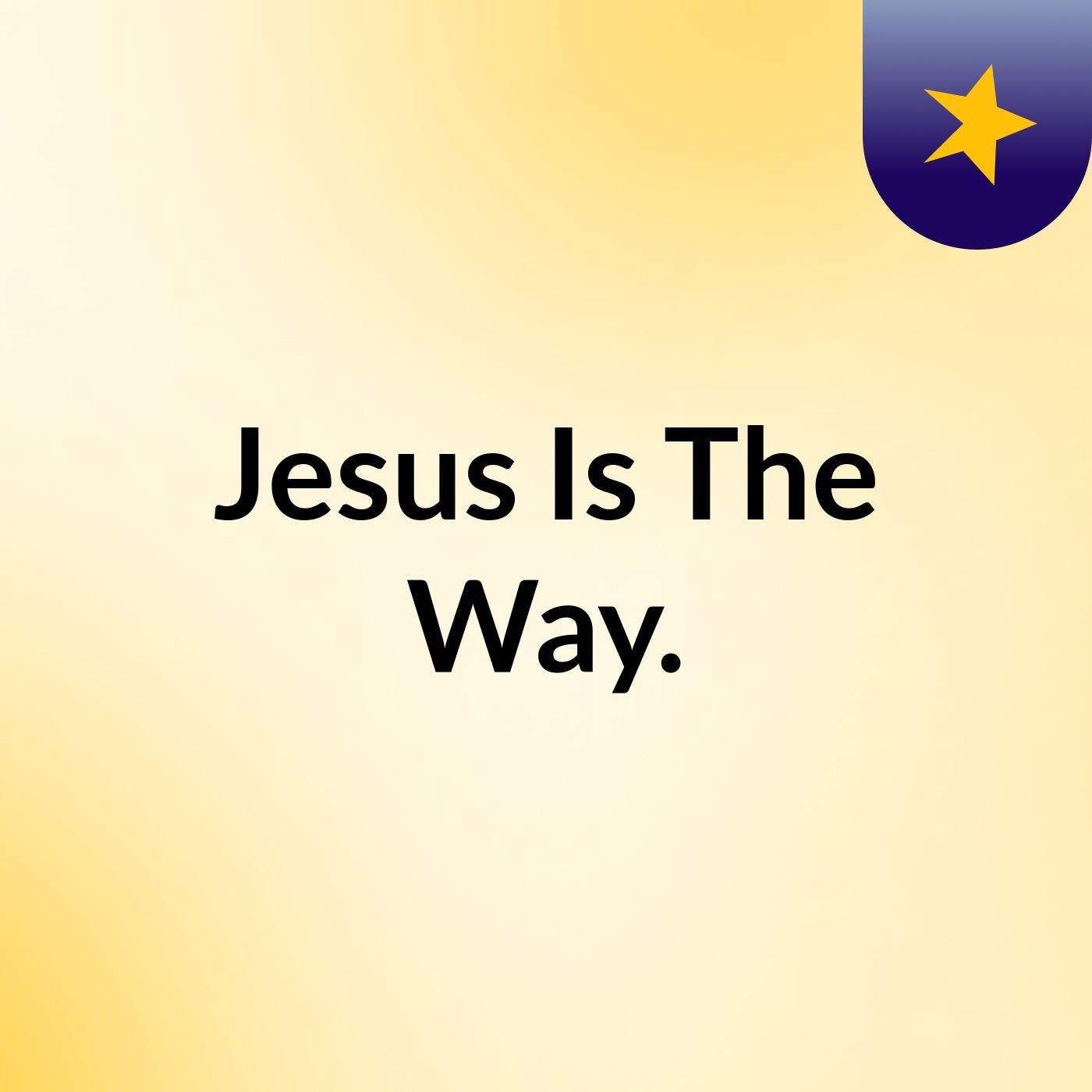 Jesus Is The Way.