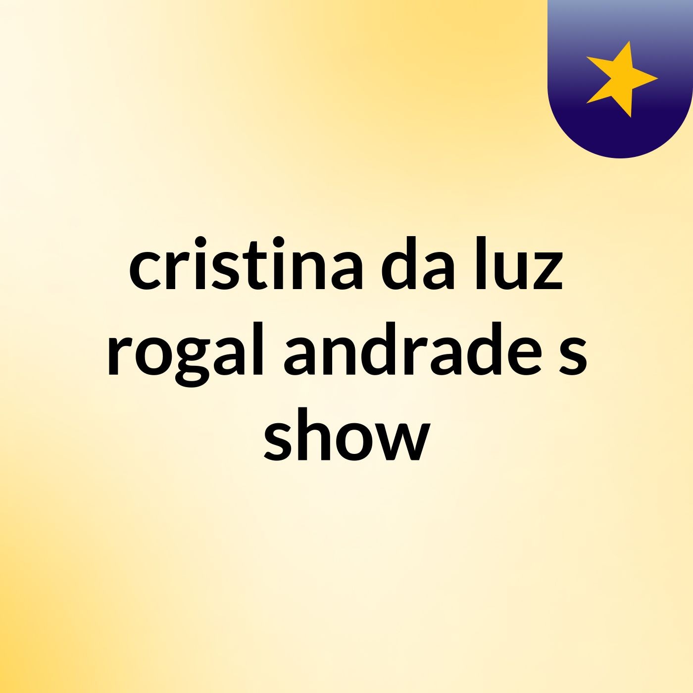 cristina da luz rogal andrade's show