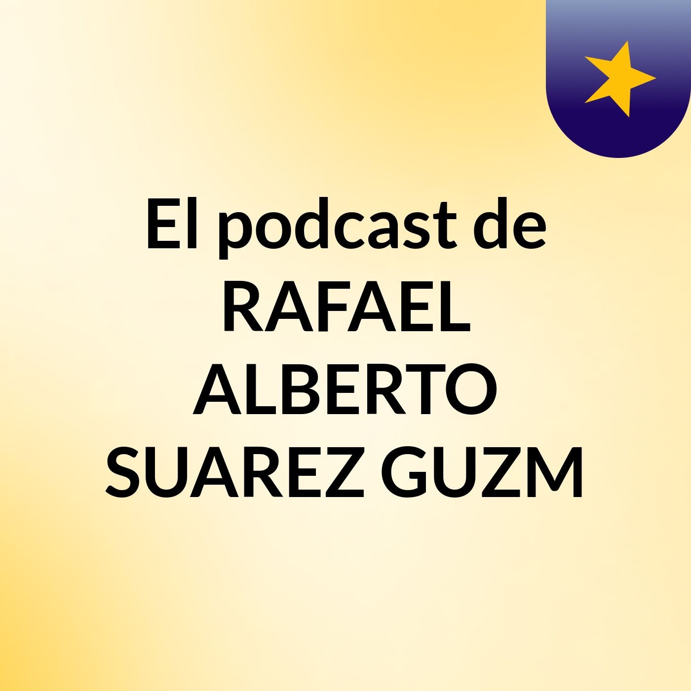 El podcast de RAFAEL ALBERTO SUAREZ GUZM