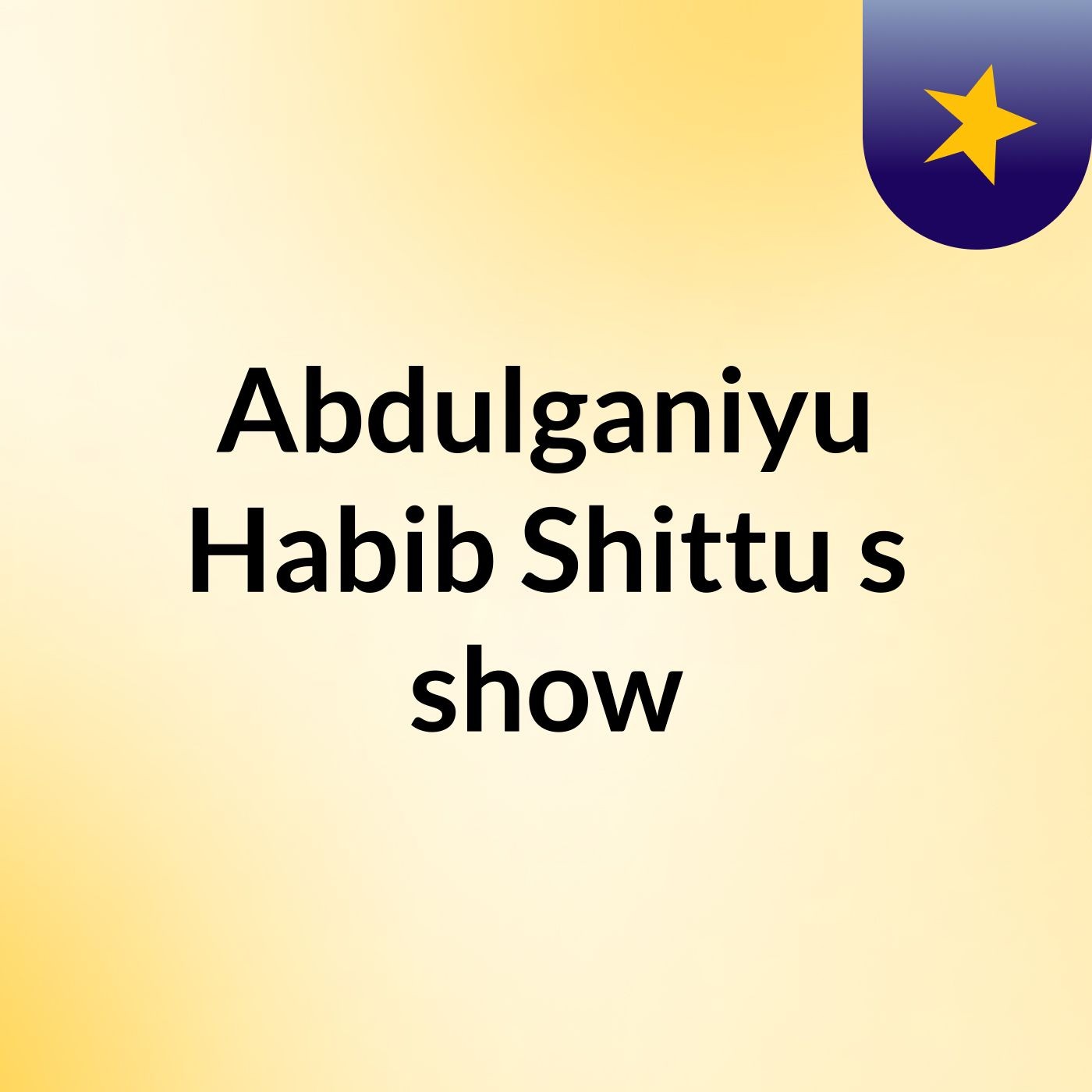 Abdulganiyu Habib Shittu's show