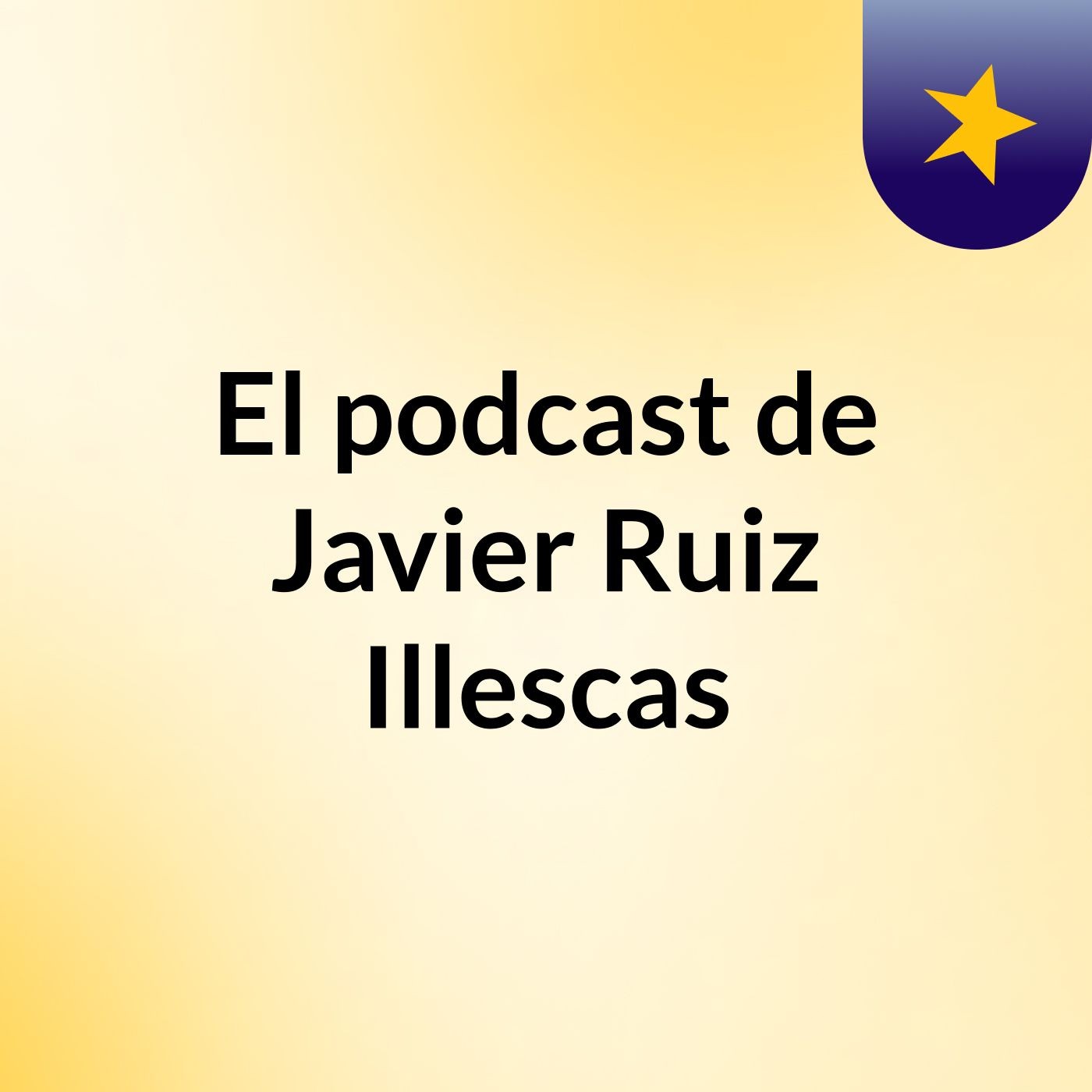 El podcast de Javier Ruiz Illescas podcast artwork