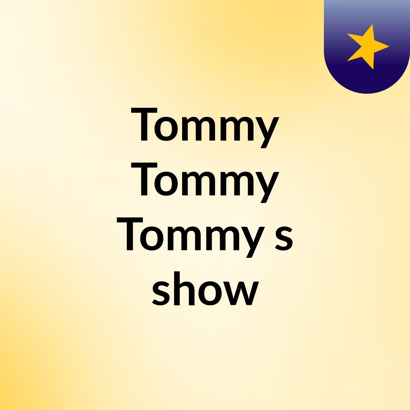 Tommy Tommy Tommy's show