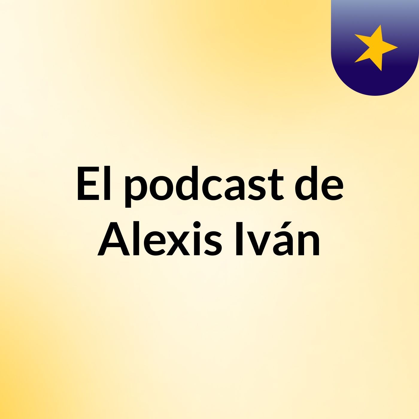 El podcast de Alexis Iván