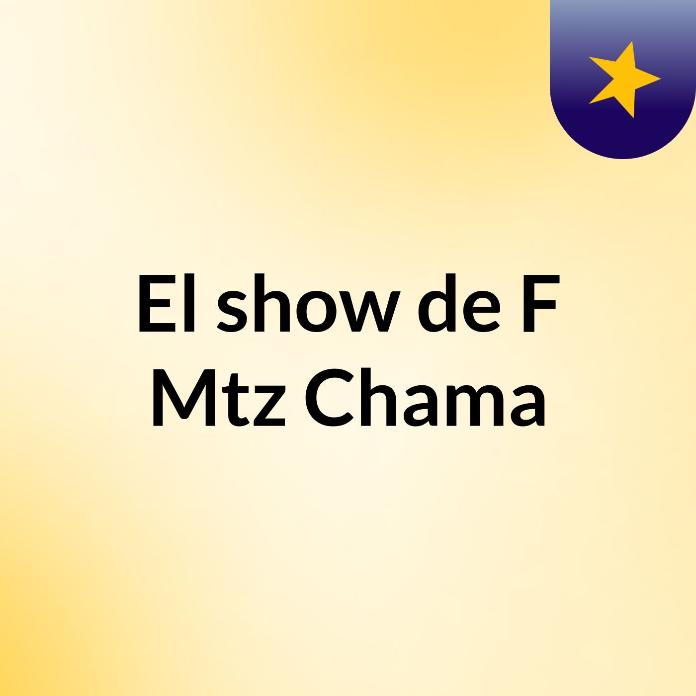 El show de F Mtz Chama
