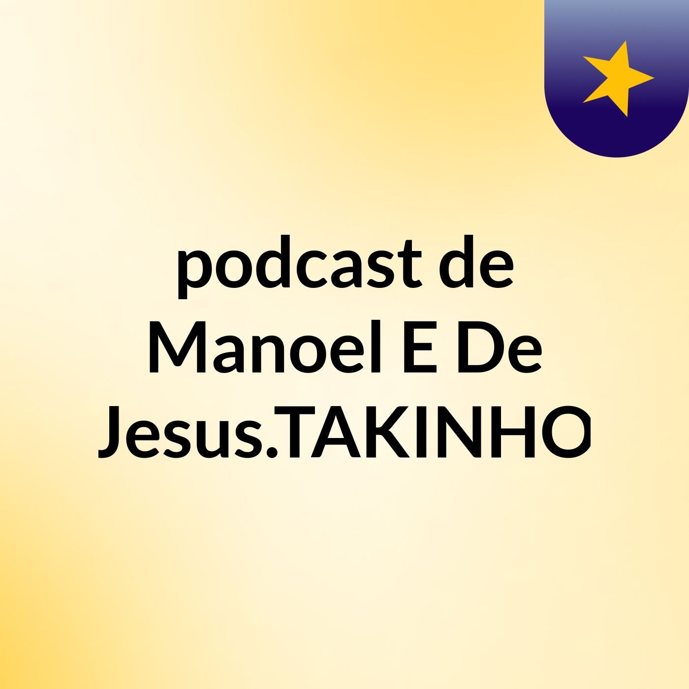 podcast de Manoel E De Jesus.TAKINHO podcast artwork