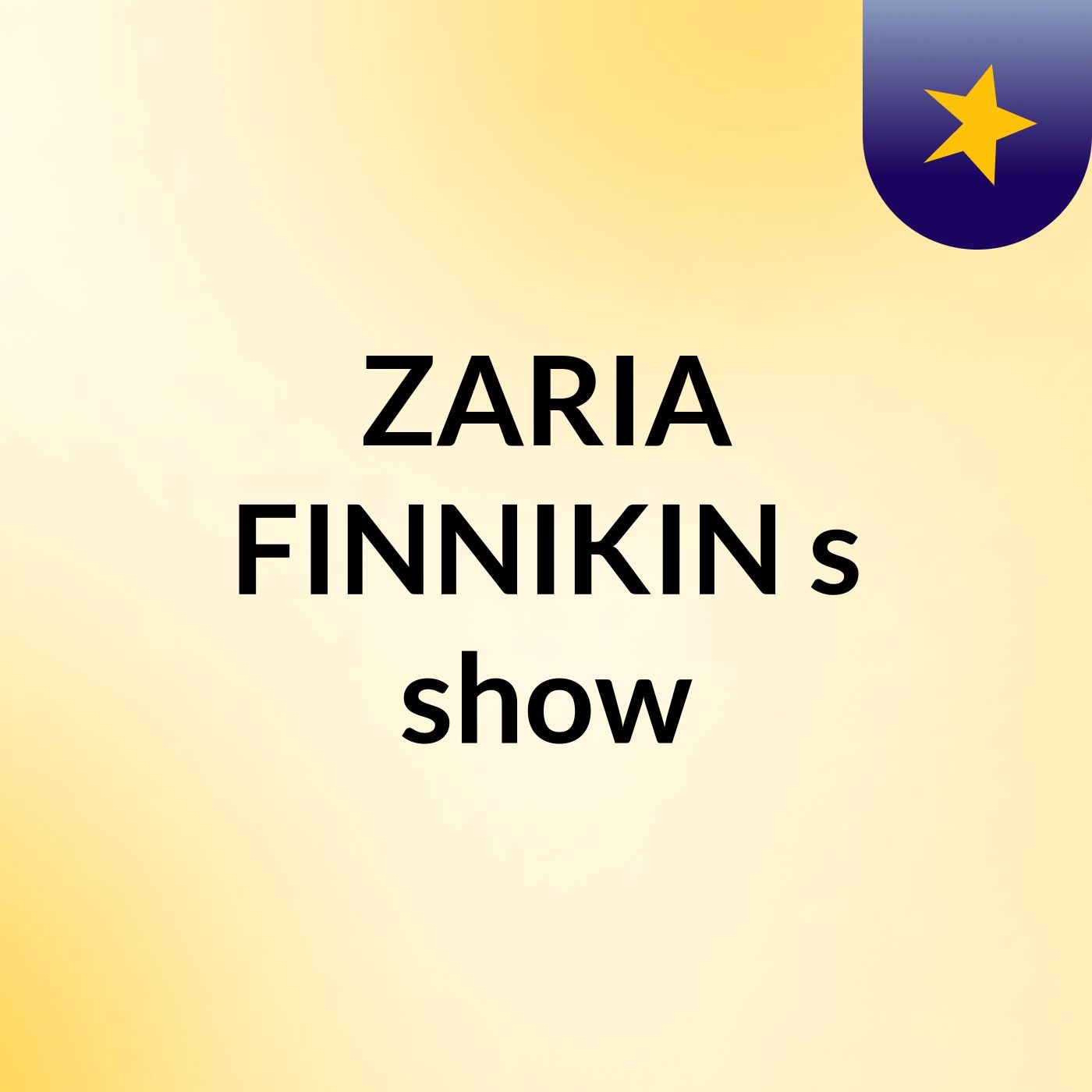 ZARIA FINNIKIN's show